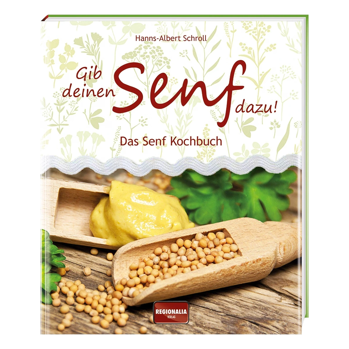 Buch „Gib deinen Senf dazu! Senf Kochbuch“ – Regionalia Verlag