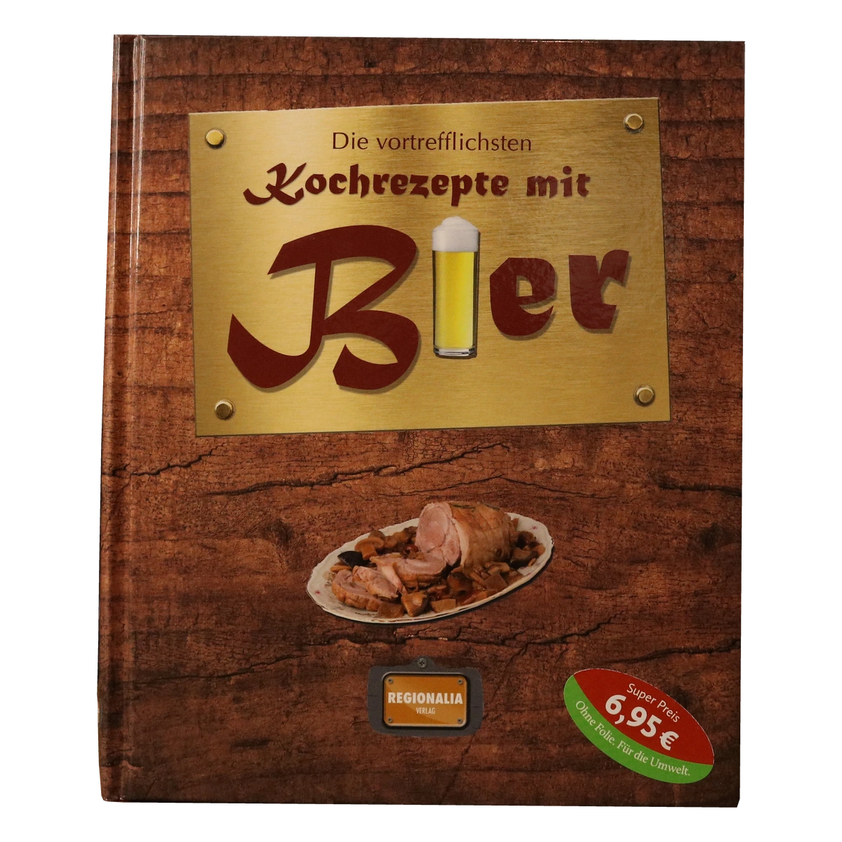Buch „Die vortrefflichsten Kochrezepte mit Bier“ – Regionalia Verlag