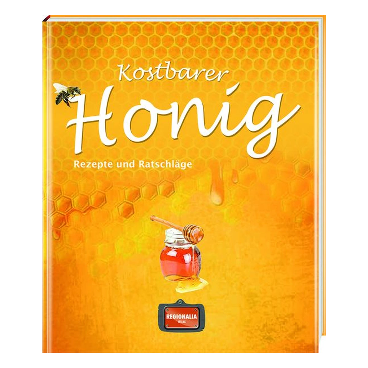 Buch „Kostbarer Honig – Rezepte und Ratschläge“ – Regionalia Verlag