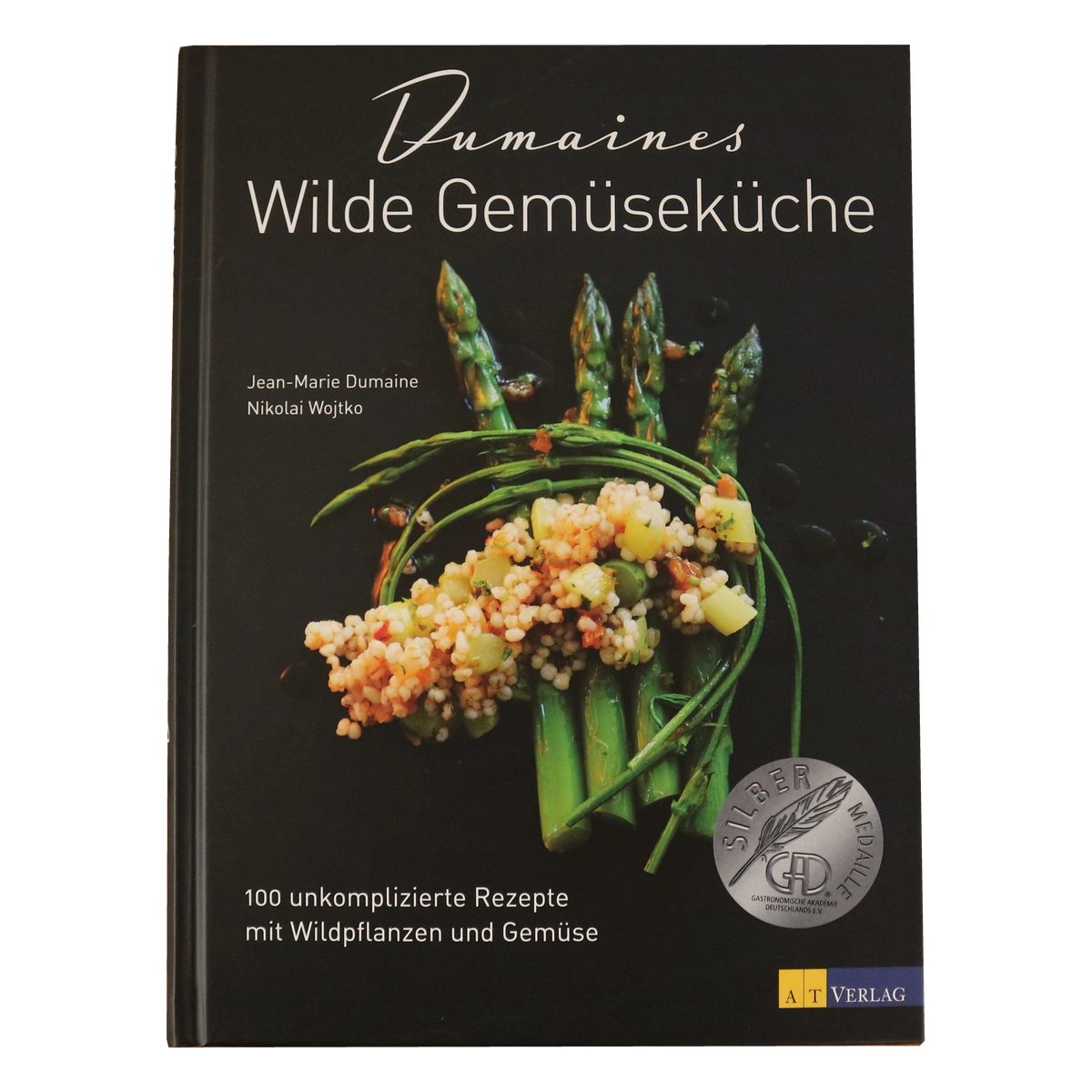 Buch „Dumaines Wilde Gemüseküche“ von Jean-Marie Dumaine und Nikolai Wojtko, AT Verlag